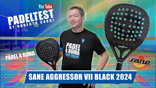 Recensione Sane Aggressor VII Black 2024. Padel Test by Roberto Cardi