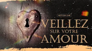 Veillez sur votre amour - Samedi 05/12/2020 - NextGen SHR