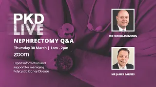 PKD and Nephrectomy - Presentation and Live Q&A - 30 March 2023