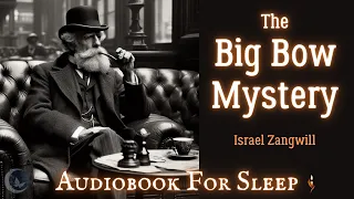 Sleep Audiobook: The Big Bow Mystery by Israel Zangwill (Story reading in English)