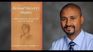 A Conversation with Warren Eugene Milteer Jr. | Beyond Slavery’s Shadow