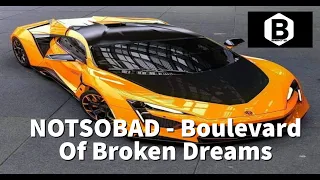 NOTSOBAD - Boulevard Of Broken Dreams