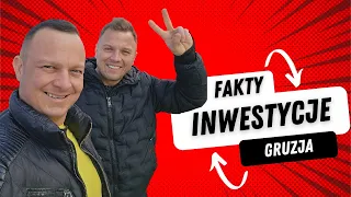 GRUZJA FAKTY i INWESTYCJE