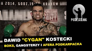 DAWID „CYGAN” KOSTECKI. BOKS, GANGSTERZY I AFERA PODKARPACKA | Podejrzani