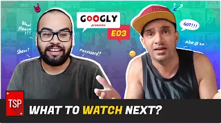 TSP's Googly | What To Watch Next?