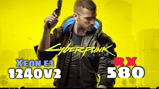 Cyberpunk 2077 on Xeon E3 1240v2 + RX 580 8GB 1080p benchmarks!