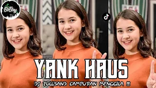 DJ KAMU KEMANA YANK SAMA SIAPA YANK ( YANK HAUS ) - 2TIKTOK (MIXBAND CAMPURAN MENGGILA)