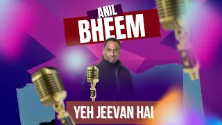 Anil Bheem - Yeh Jeevan Hai [Bollywood Cover]