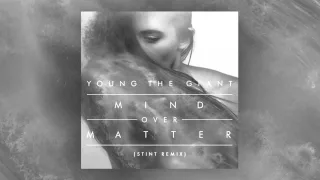 Young the Giant - Mind Over Matter (Stint Remix)