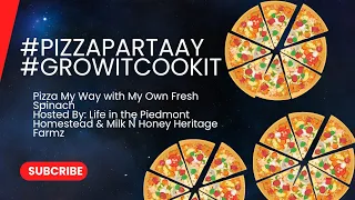 #GrowItCookIt & #PizzaPartaay 🍕 PIZZA🍕