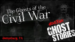 The Civil War Ghosts | Gettysburg, PA