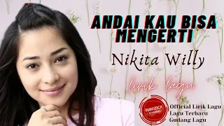 Nikita Willy - Andai Kau Bisa Mengerti lirik | Andai Kau Bisa Mengerti - Nikita Willy Lyrics