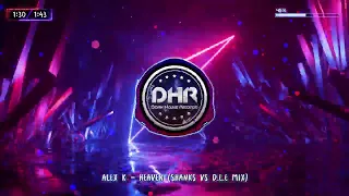 Alex K - Heaven (Shanks VS D.L.E Mix) - DHR