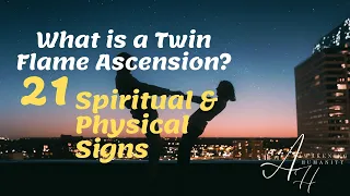 What is a Twin Flame Ascension? 21 Spiritual & Physical Signs