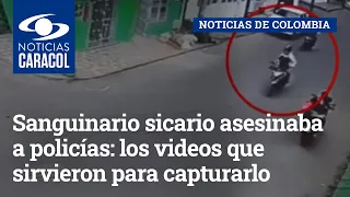 Sanguinario sicario asesinaba a policías: los videos que sirvieron para capturarlo