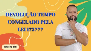 DEVOLUÇÃO DO TEMPO CONGELADO PELA LEI 173/2020? ENTENDA...