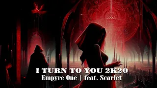 I Turn to You 2k20 - Empyre One ( feat. Scarlet ) Extended Mix