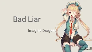 Nightcore - Bad Liar (Lyrics) | Imagine Dragons (Female Version)