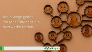 Neue Wege gehen – Personal über soziale Netzwerke finden (Social Recruiting) - digital-Impuls