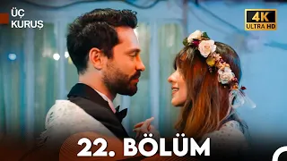 Üç Kuruş 22. Bölüm (4K)