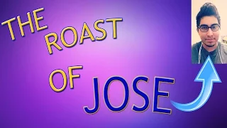 The Roast of Jose