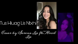 Tus Luag Lis Ntxhi by Dib Xwb ft. Kay Ceillie Xiong (Cover by Serena Lee ft. Ariel Lee)