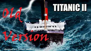 Titanic 2 - A Century Later Lightning Strikes Twice - OLD VERSION