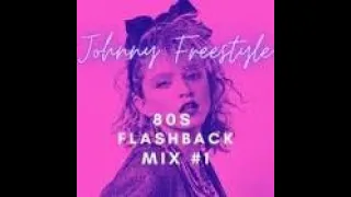 Johnny Freestyle   80s Flashback mix #1