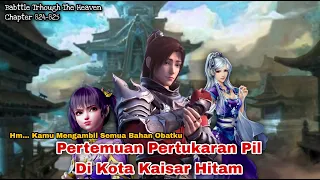 Battle Through The Heavens Durasi Panjang || Pertemuan Pertukaran Pil || CHAPTER 824 TO 825