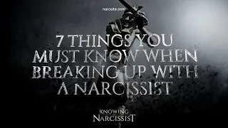 7 Things You Must Know When Breaking Up With a Narcissist