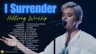 I Surrender,... | Special Hillsong Worship Songs Playlist 2024 ✝✝✝ Best Praise And Worship Lyrics