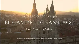 El Camino De Santiago: La Creación Divina - con Agó Páez Vilaró