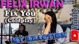 My Reaction to Felix Irwan - Fix You [Coldplay]