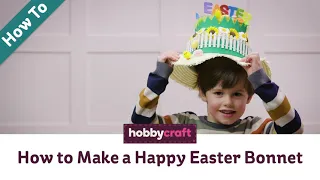 How to Make a Happy Easter Bonnet | Hobbycraft