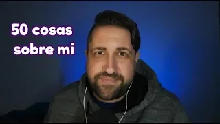 ASMR en Español - 50 Cosas sobre mi