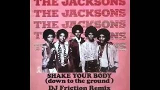 The Jacksons -  Shake your body down to the ground (DJ Friction Remix)