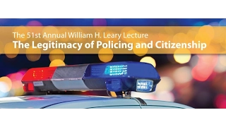 51st Annual Leary Lecture: The Legitimacy of Policing and Citizenship - Tracey L. Meares