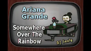 Ariana Grande   Somewhere Over The Rainbow Piano Version DJ Sauly Karaoke