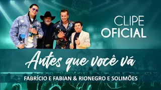 Fabrício e Fabian - Clipe Oficial "Antes Que Você Vá", com Rionegro e Solimões