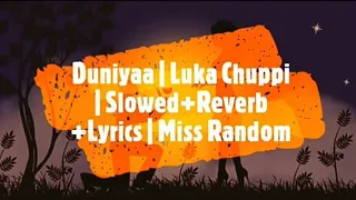 Duniyaa (Luka Chuppi)| Slowed+Reverb+Lyrics |Kartik Aaryan Kriti Sanon| Akhil |Dhvani B |Miss Random