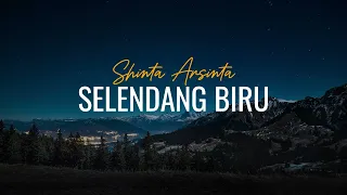 SELENDANG BIRU - SHINTA ARSINTA (LIRIK)