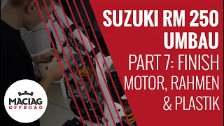 Motocross Suzuki RM 250 Umbau: Part 7 Finish - Motor, Rahmen & Plastik