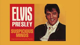 Elvis Presley ~ Suspicious Minds ~ Apprehensive Extended Remix