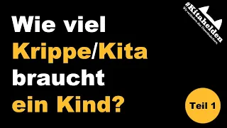 Wie viel Krippe / Kita braucht ein Kind? - Teil 1 - #Kitahelden