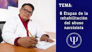 6 ETAPAS DE LA REHABILITACIÓN DEL ABUSO NARCISISTA