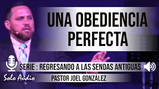 “UNA OBEDIENCIA PERFECTA” | Pastor Joel González. Predicaciones, estudios bíblicos.
