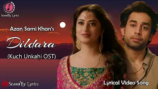 Dildara (LYRICS) | Kuch Ankahi | Azaan Sami Khan | Bilal Abbas | Sajal Ali | ARY Digital