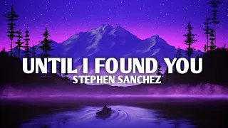 Stephen Sanchez - until I Found You (Lyrics) - (Mix)
