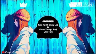 [Mashup] Gặp Người Đúng Lúc x Some Things Just Like This