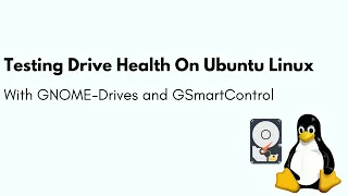 Testing Hard Drive Health On Ubuntu Linux (Two GUIs)